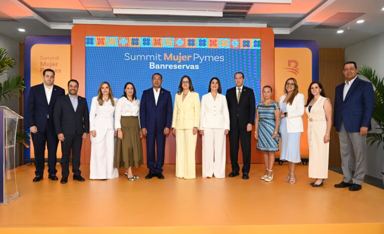  Banreservas destina RD$5,000 millones para emprendedoras en la segunda edición del Summit Mujer Pymes